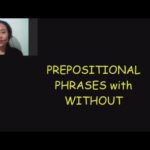 PREPOSITIONAL PHRASES with WITHOUT